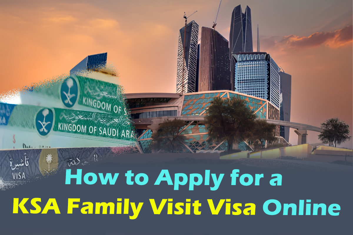 How To Apply For A KSA Family Visit Visa Online