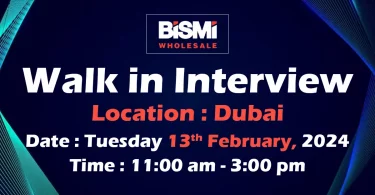 Bismi Wholesale Walk in Interview Dubai