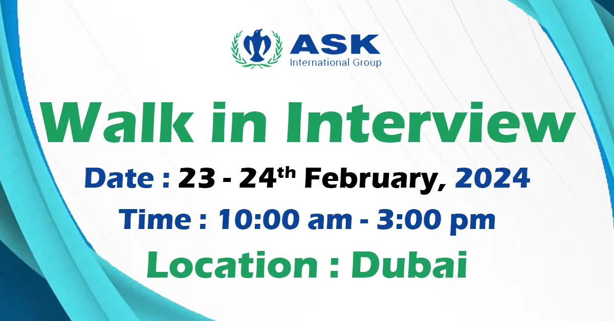 ASK International Walk in Interview in Dubai