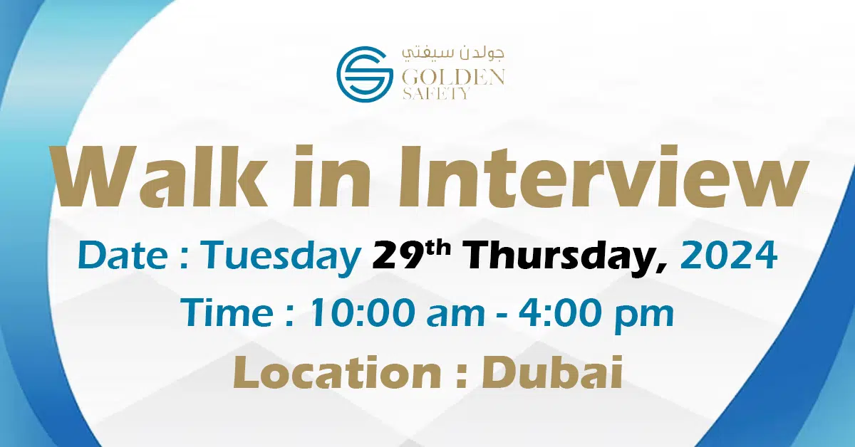 Golden Safety Walk in Interview in Dubai