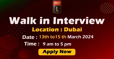 Group L Walk in Interview in Dubai