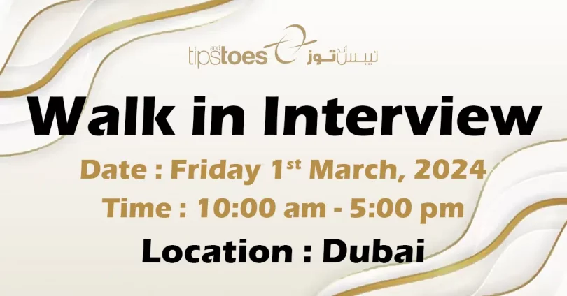 Tips & Toes Walk in Interview in Dubai