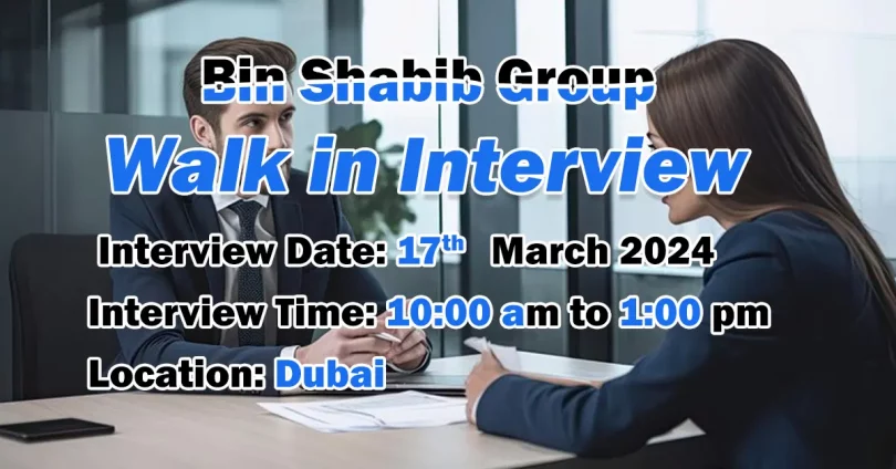 Bin Shabib Walk in Interview in Dubai